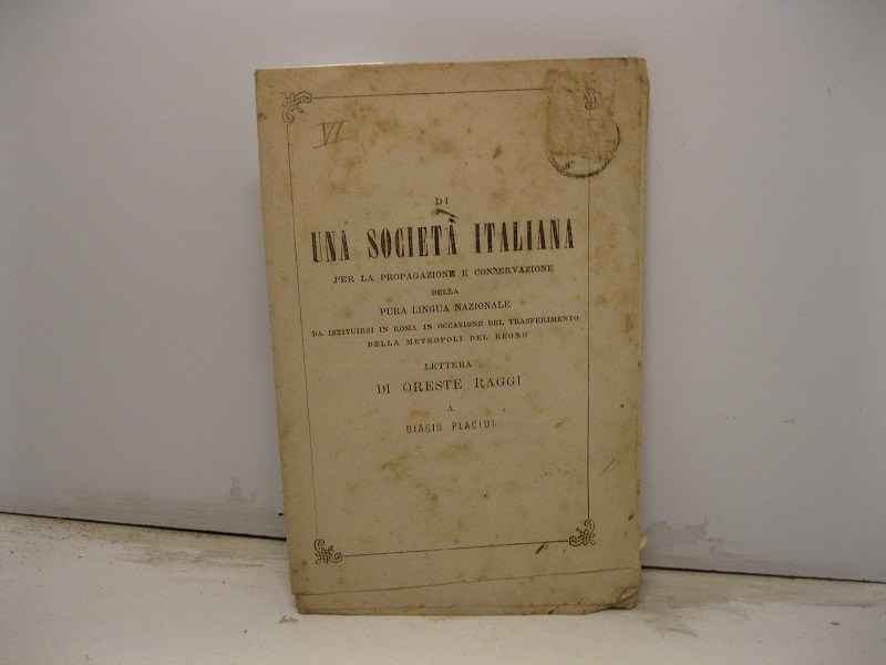 Di una società italiana per la propagazione e conservazione della pura lingua nazionale da istiuirsi in Roma in occasione del trasferimento della metropoli del Regno. Lettera a Biagio Placidi